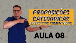 EXERCÍCIOS SOBRE QUANTIFICADORE LÓGICOS E PROPOSIÇÕES CATEGÓRICAS COMO VOCÊ NUNCA VIU  AULA 08 [upl. by Sheedy333]