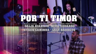 POR TI TIMOR Dalia Kiakilir Nizio Eduardo LFOUR Etson Caminha amp Lely Barreto GALAXY [upl. by Ingold]