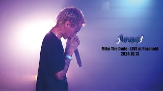 Miku The Dude LIVE at Paranoid 20241013 [upl. by Yraeg468]