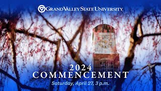 GVSU Commencement April 27 2024  3 pm [upl. by Ayarahs704]