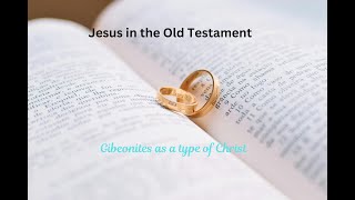 Jesus In The Old Testament Gibeonites [upl. by Yelnek]