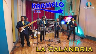 LA CALANDRIA  KARMELO Y COMPAÑÍA EN VIVO [upl. by Arreyt]