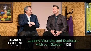 Leading Your Life amp Business  with Jon Gordon 106 [upl. by Lanni]