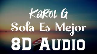 Karol G Yandar amp Yostin  SOLA ES MEJOR 8D Audio  DJBS KG0516 album [upl. by Eelyak969]