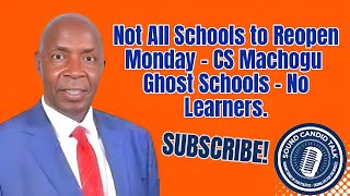 Not All Schools to Reopen Monday  CS Machogu  Ghost Schools  No Learners [upl. by Ecniuq]