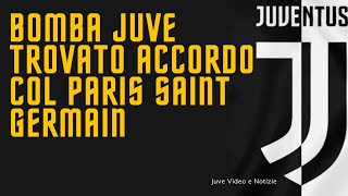 Notizie Juve  Bomba TROVATO ACCORDO COL PSG  ECCO I DETTAGLI [upl. by Ernald]