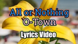 All or Nothing  OTown Lyrics Video [upl. by Lehctim]