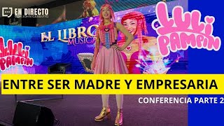 Luli Pampín entre SER MADRE y EMPRESARIA LuliPampin ElLibroMusical CONFERENCIA PARTE 2 [upl. by Laurens423]