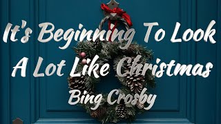 Bing Crosby – It’s Beginning To Look A Lot Like Christmas Lyrics [upl. by Vallonia]