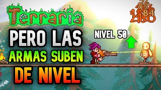 ME PASO 🌳 Terraria PERO Mis Armas ⚔️ SUBEN DE NIVEL 🔼 Al Hacer Daño a Enemigos 😱 [upl. by Notnyw548]