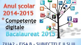 Bacalaureat 2015  Competente Digitale ziua 2  Fisa B  Subiectele II si III [upl. by Smitty]