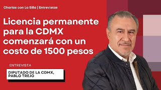 Licencia permanente para la CDMX comenzará con un costo de 1500 pesos Pablo Trejo [upl. by Doykos66]