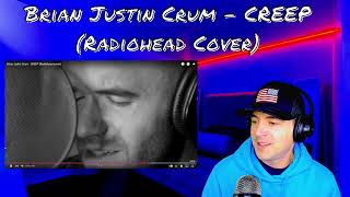 First Time Reaction  Brian Justin Crum quotCREEPquot Radiohead Cover [upl. by Derron903]