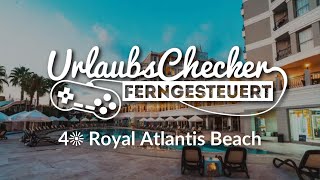 4☀ Royal Atlantis Beach  Side  UrlaubsChecker ferngesteuert [upl. by Ahsirhcal]