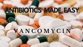 Antibiotics Made Easy Vancomycin [upl. by Eerac]