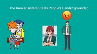 the Kanker Sisters Steals Peoples Candy grounded [upl. by Trinl966]