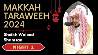 DEBUT  Makkah Taraweeh 2024  Night 1  Sheikh Waleed Shamsan [upl. by Atsugua]