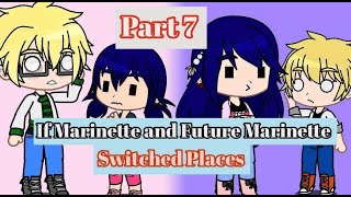 quotIf Marinette and Future Marinette Switched Placesquot Part 7  MLB Gacha Series [upl. by Munafo]