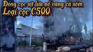 ĐÓNG CỌC LÀM CẦU BẰNG CỌC C500 XỊT LỬA NỔ VANG CẢ XÓM [upl. by Onairda]