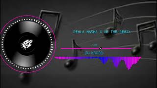 pehla nasha x kr tmb remix [upl. by Lambrecht]