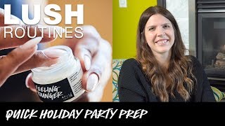 Lush Routines Quick Holiday Party Prep [upl. by Dodson16]