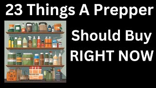 23 Things For A Prepper To Buy RIGHT NOW If You’re Not Prepared For A Disaster [upl. by Aihseya]