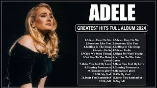 ADELE Songs Playlist 2024  The Best Of ADELE  Greatest Hits Full Album 2024 [upl. by Nozicka]