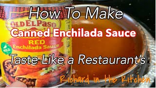 HOW TO MAKE A CAN OF ENCHILADA SAUCE TASTE LIKE THE RESTAURANTS  RICHARD IN THE KITCHEN [upl. by Barthol926]