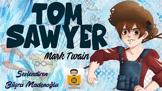 Tom Sawyer  Mark Twain Sesli Kitap Tek Parça Büşra Madenoğlu [upl. by Mattox]