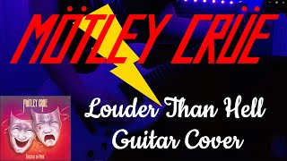 Motley Crue  Louder Than Hell Guitar Cover [upl. by Aramac]