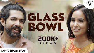 Glass Bowl  Ft Kanmani Manohar Dev  Tamil Short Film  JFW  4K [upl. by Eahsal462]