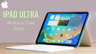 iPad ULTRA Release Date and Price  RELEASE 2024 IS ANNOUNCED [upl. by Lamek]