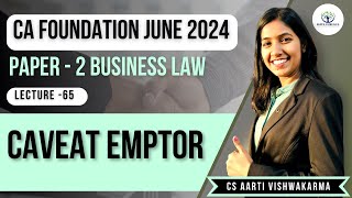 Lecture  65 Caveat Emptor  CA Foundation Law  CS Aarti Vishwakarma [upl. by Borchers718]