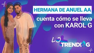 Jliany hermana de Anuel AA habla sobre su relación con Karol G e incursión musical  Lo  Trending [upl. by Kirchner]