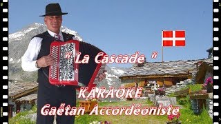 LA CASCADE  accordéon musette chanson Savoyarde SAVOIE karaoké accordeon des montagnes [upl. by Newel257]