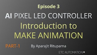 EP 03 AI Pixel LED Controller  Make Animation P1  ETC Automation  By Aparajit Rituparna  Hindi [upl. by Anividul]