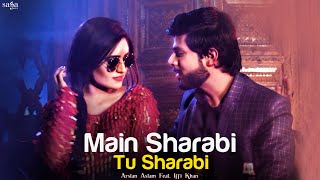 Main Sharabi Tu Sharabi  Arslan Aslam Feat Iffi Khan  Official Music Video  New Hindi Songs 2019 [upl. by Lemal964]