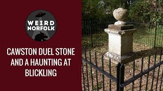 Weird Norfolk  Cawston Duel Stone and a haunting at Blickling Hall [upl. by Hgielrebma]