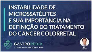 Instabilidade de microssatélites e sua importância na definição do tratamento do câncer colorretal [upl. by Keligot]