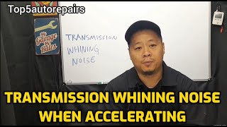 TRANSMISSION WHINING NOISE WHEN ACCELERATING [upl. by Neiv]