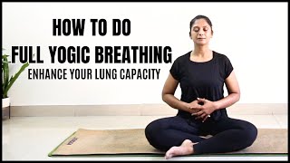 How To Do the Full Yogic Breath  Guided Pranayama To Increase Lung capacity Yoga With Archana Alur [upl. by Wrand]