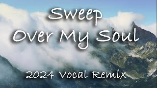 Sweep Over My Soul  2024 Vocal Remix [upl. by Alarick827]