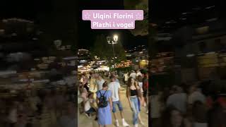 Ulqini florini  Plazhi i vogel 2024 [upl. by Refanej]