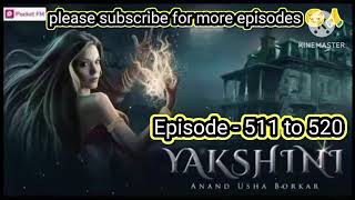 yakshini pocket fm story episode  511 to 520 [upl. by Sidran]