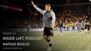 Inside LAFC Ep 120  Mateusz Bogusz [upl. by Ainig341]