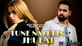 Tune Nazrein Jhukai  Emraan Hashmi  New Song 2024  shanidevproduction  Lofi Song [upl. by Ribal223]