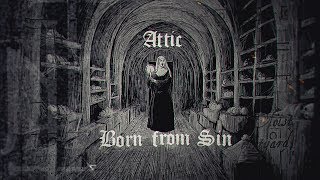 Attic  Born From Sin [upl. by Nivre]