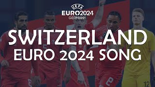 Switzerland EURO 2024 Song [upl. by Vivianne]