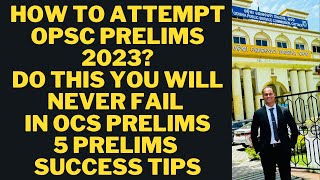 HOW TO ATTEMPT OPSC PRELIM EXAM 2023 DO THIS YOU WILL NEVER FAIL IN OCS PRELIMS I 5 PRELIMS SUCCESS [upl. by Erde]