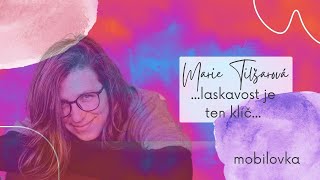 Marie Tilšarová  Laskavost je ten klíč mobilovka [upl. by Attenaj]